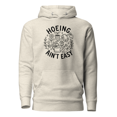 Hoeing Ain't Easy Classic Hoodie - Oatmeal Heather