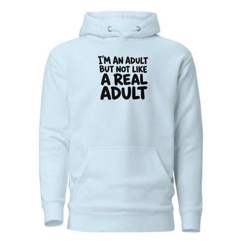 I'm an Adult But Not Like a Real Adult Classic Hoodie