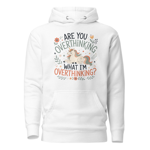 Are You Overthinking What I'm Overthinking Classic Hoodie - White