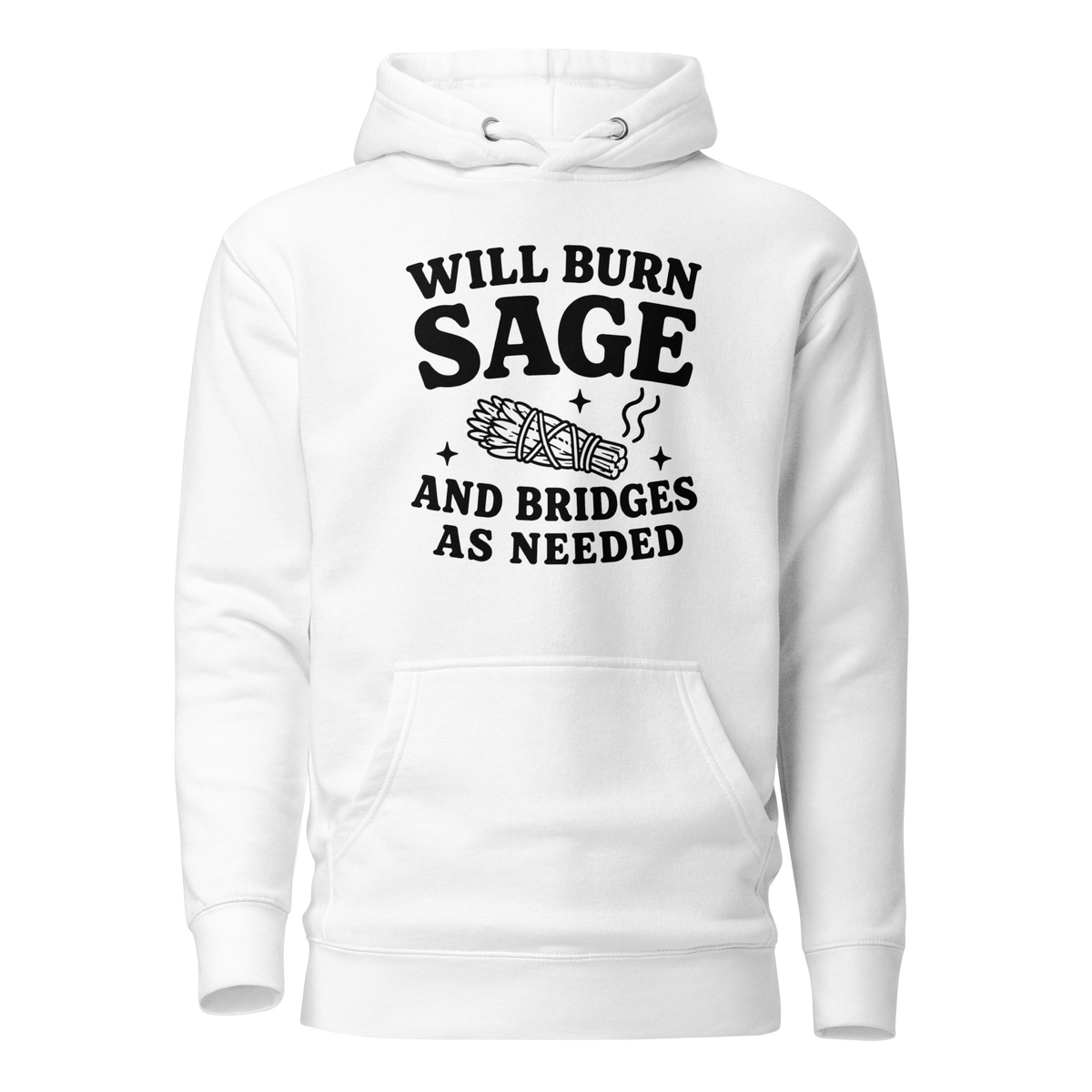 Will Burn Sage & Bridges as Needed Classic Hoodie - White