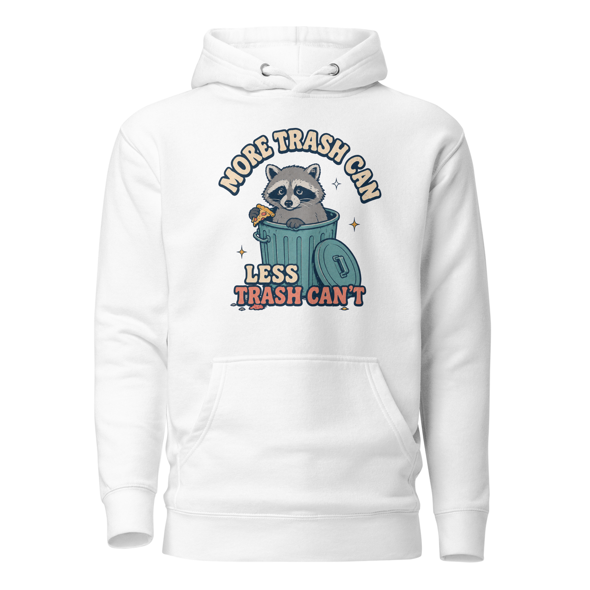 More Trash Can, Less Trash Can't Classic Hoodie - White
