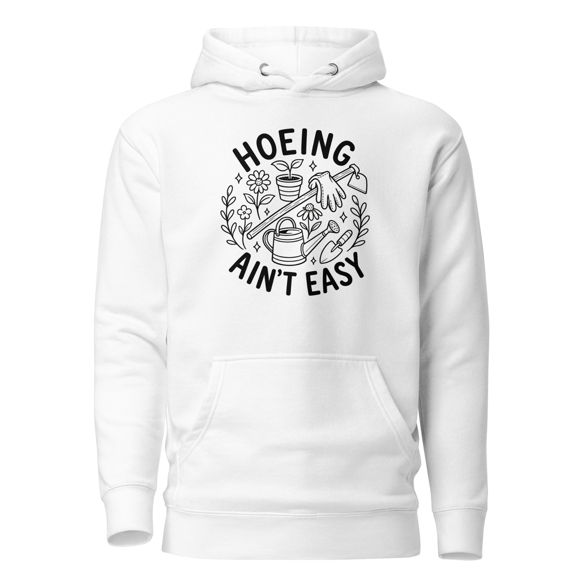 Hoeing Ain't Easy Classic Hoodie - White