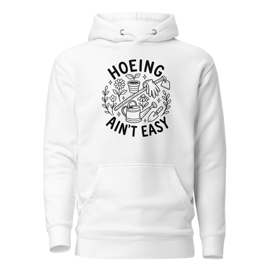 Hoeing Ain't Easy Classic Hoodie - White