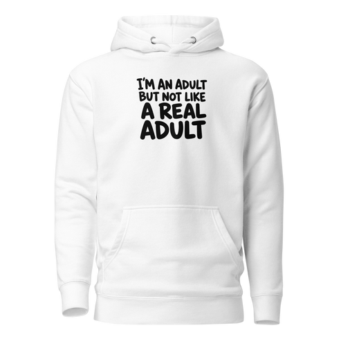 I'm an Adult But Not Like a Real Adult Classic Hoodie