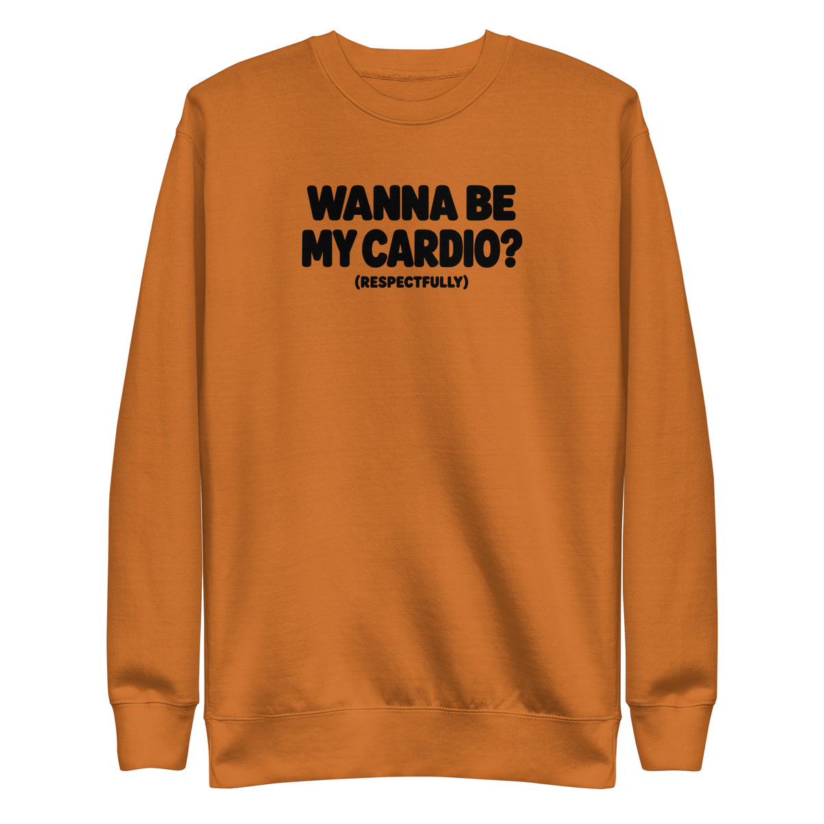 Wanna Be My Cardio? Sweatshirt
