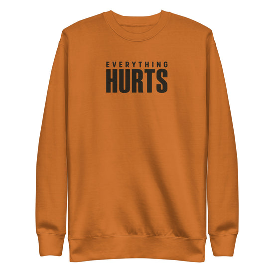 Everything Hurts Sweatshirt