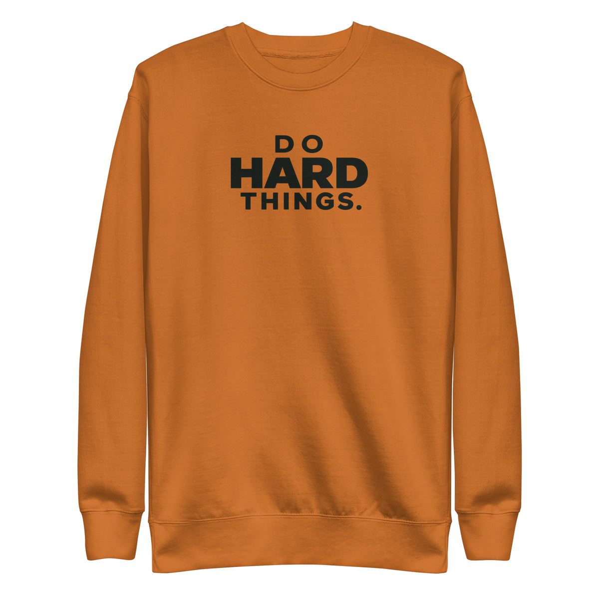 Do Hard Things Sweatshirt