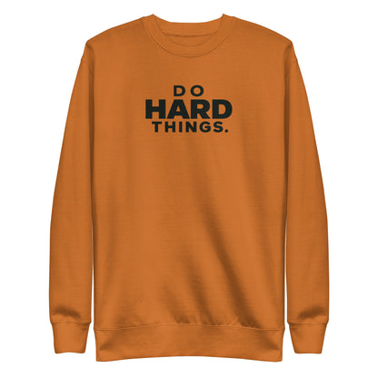 Do Hard Things Sweatshirt