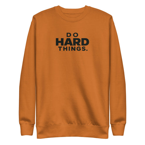 Do Hard Things Sweatshirt