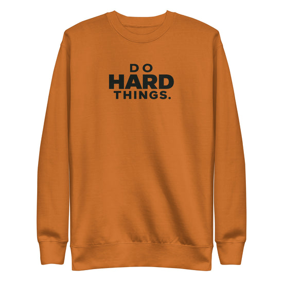 Do Hard Things Sweatshirt
