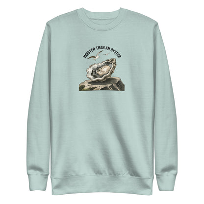 Moister Than an Oyster Sweatshirt