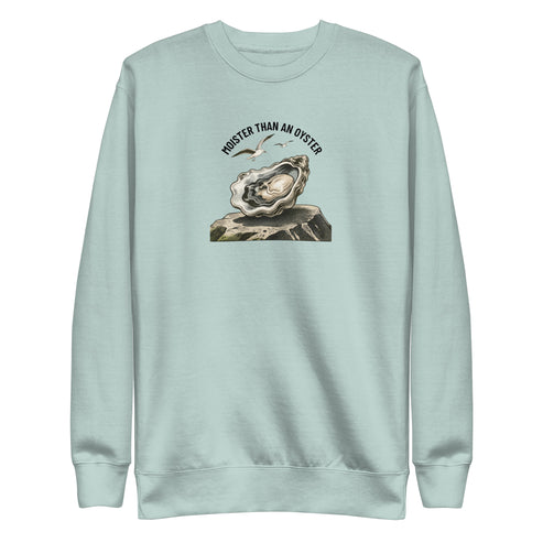 Moister Than an Oyster Sweatshirt