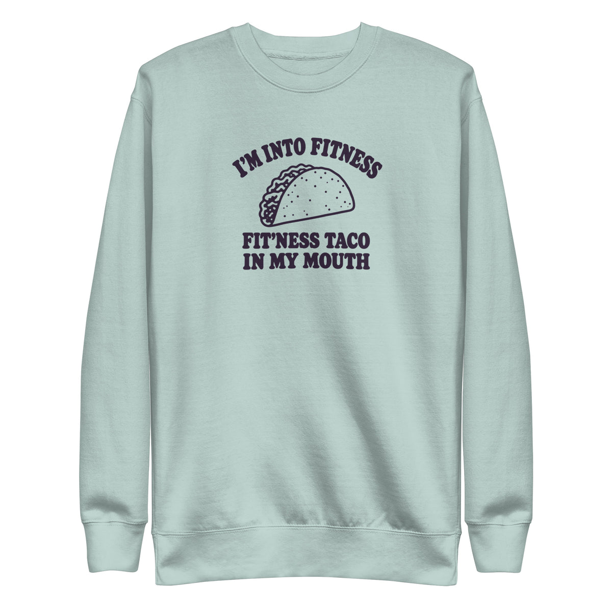 Fit’ness Taco in My Mouth Sweatshirt