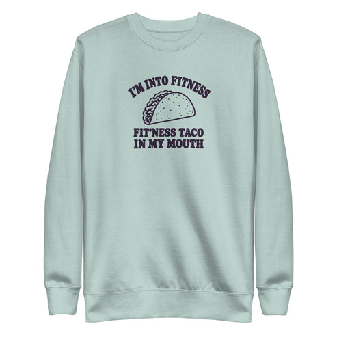 Fit’ness Taco in My Mouth Sweatshirt
