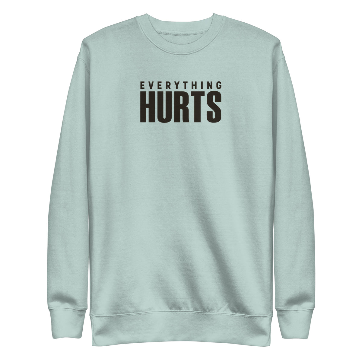 Everything Hurts Sweatshirt
