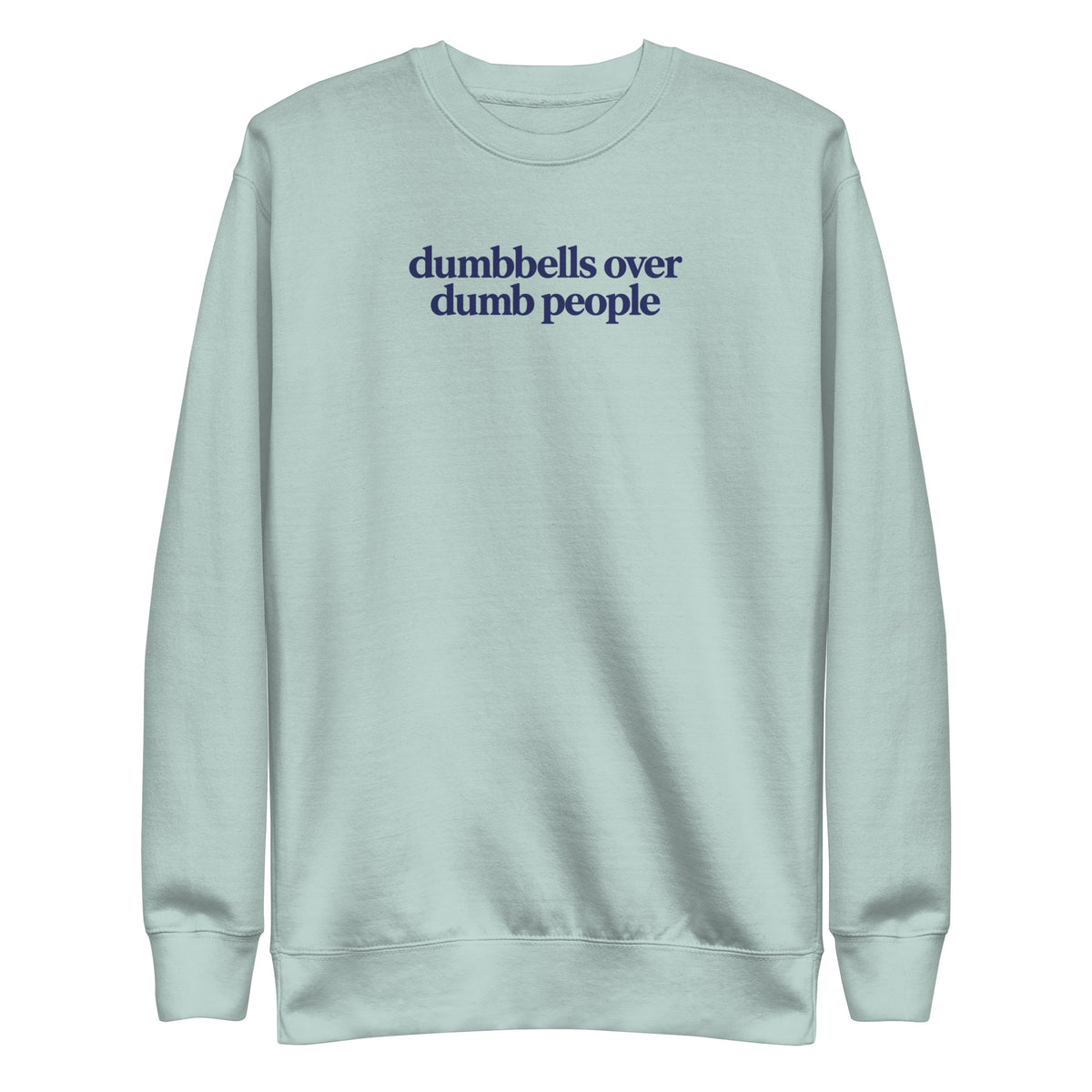 Dumbbells Over Dumb People Sweatshirt