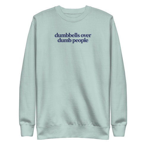 Dumbbells Over Dumb People Sweatshirt
