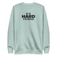 Do Hard Things Sweatshirt