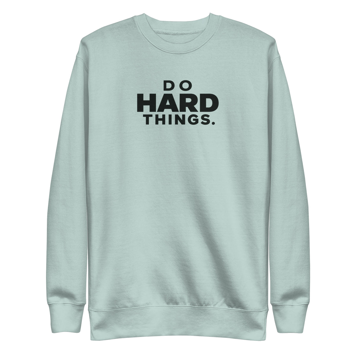 Do Hard Things Sweatshirt