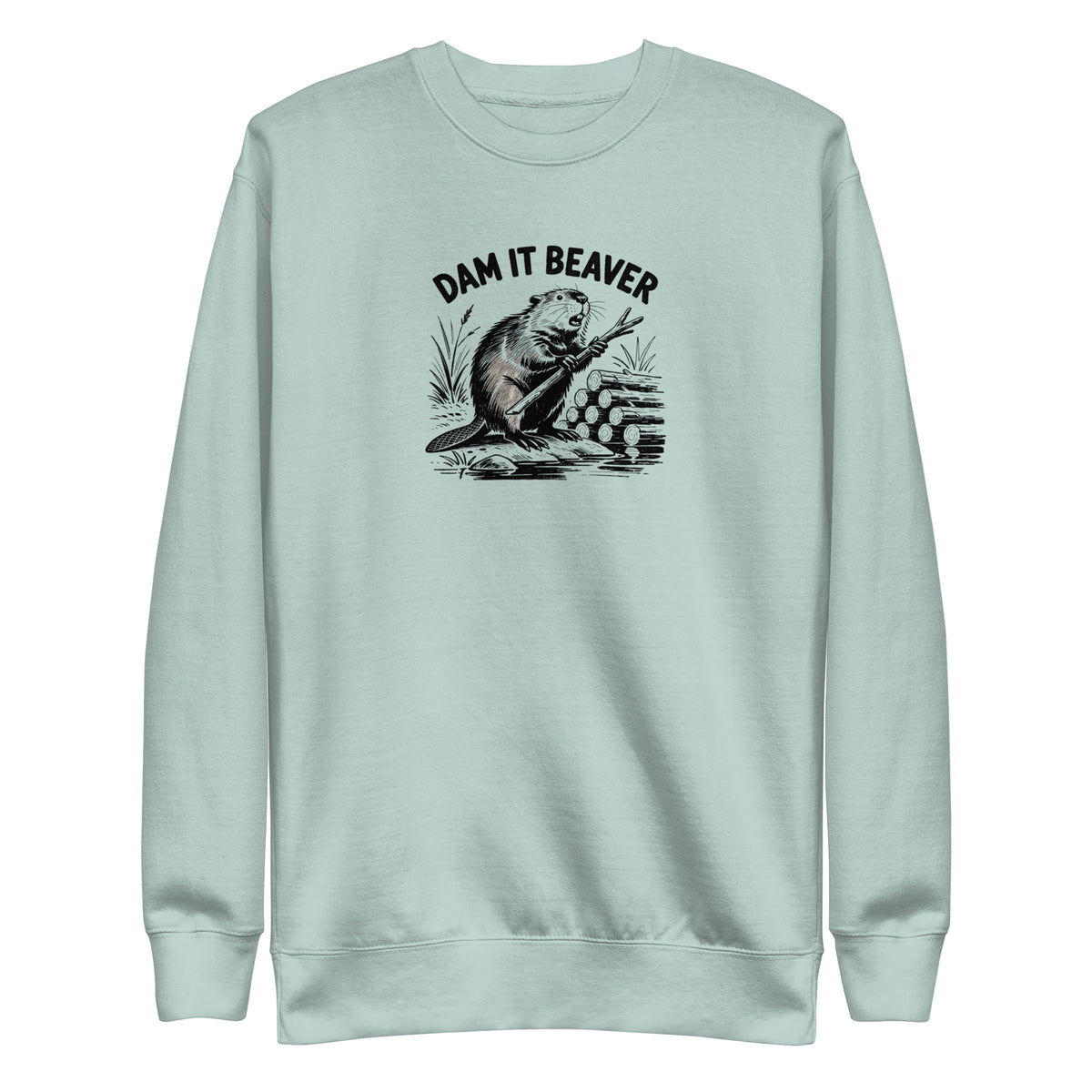 Dam It Beaver Sweatshirt