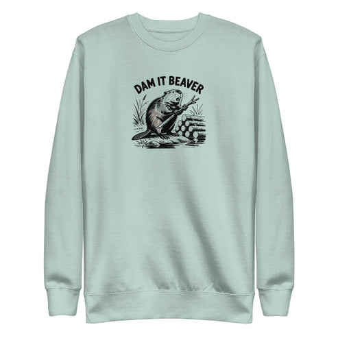 Dam It Beaver Sweatshirt