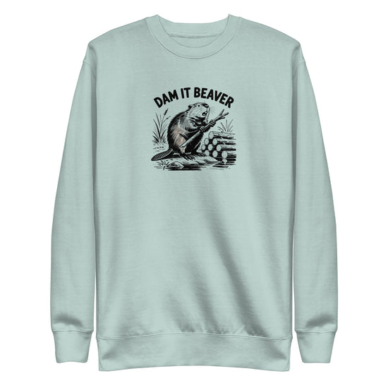 Dam It Beaver Sweatshirt