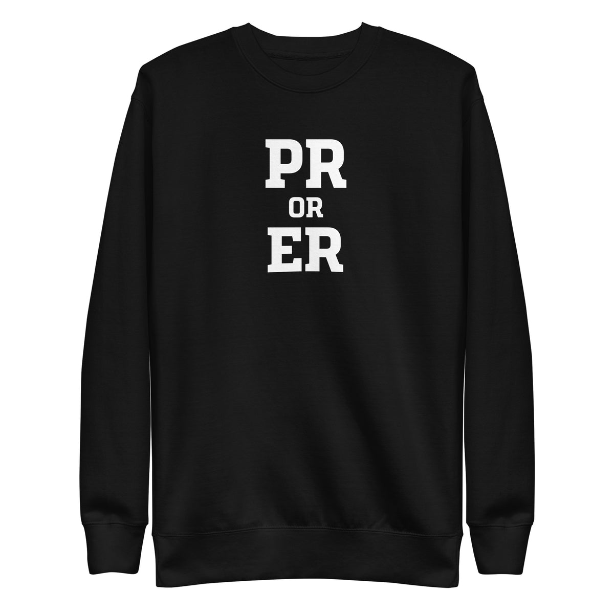 PR or ER Sweatshirt