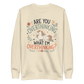 Are You Overthinking What I'm Overthinking Sweatshirt - Bone