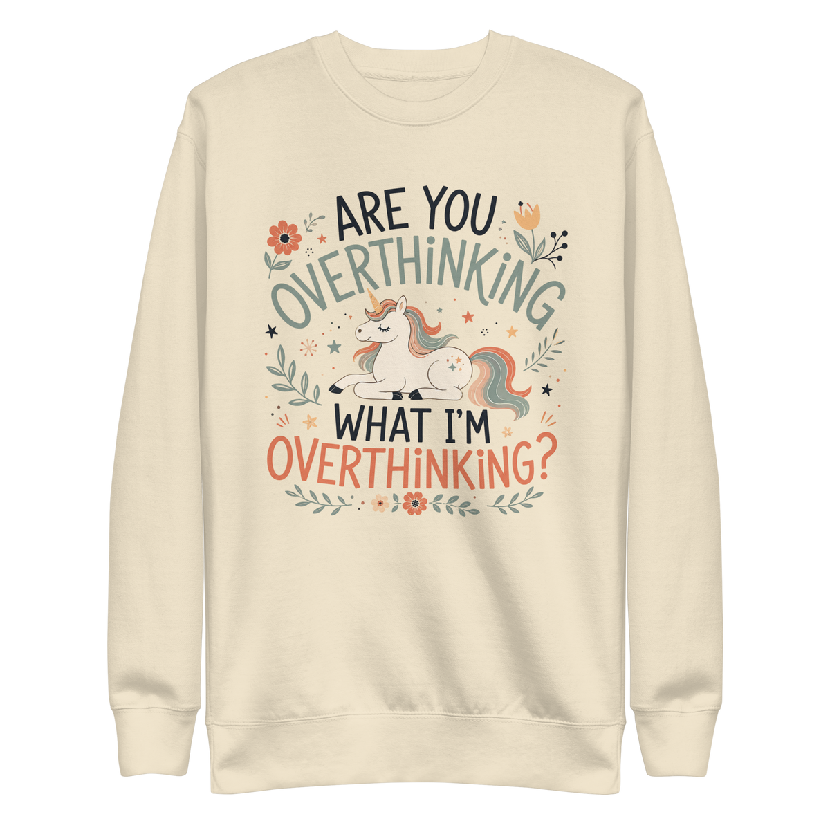 Are You Overthinking What I'm Overthinking Sweatshirt - Bone