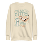 Do Unto Otters Sweatshirt - Bone