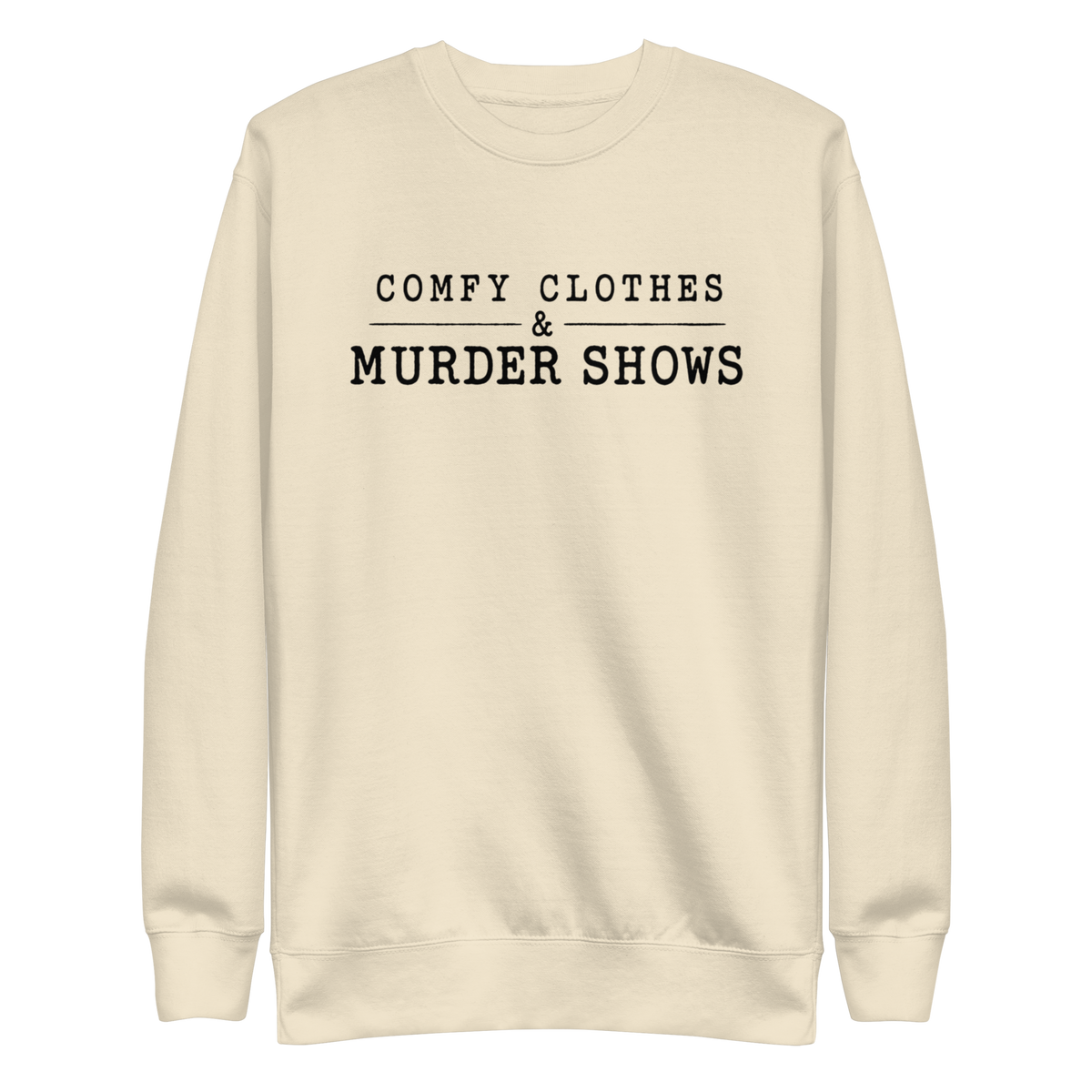 Comfy Clothes & Murder Shows Sweatshirt - Bone