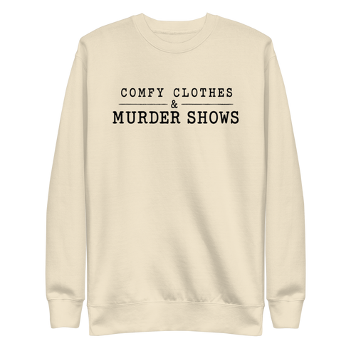 Comfy Clothes & Murder Shows Sweatshirt - Bone
