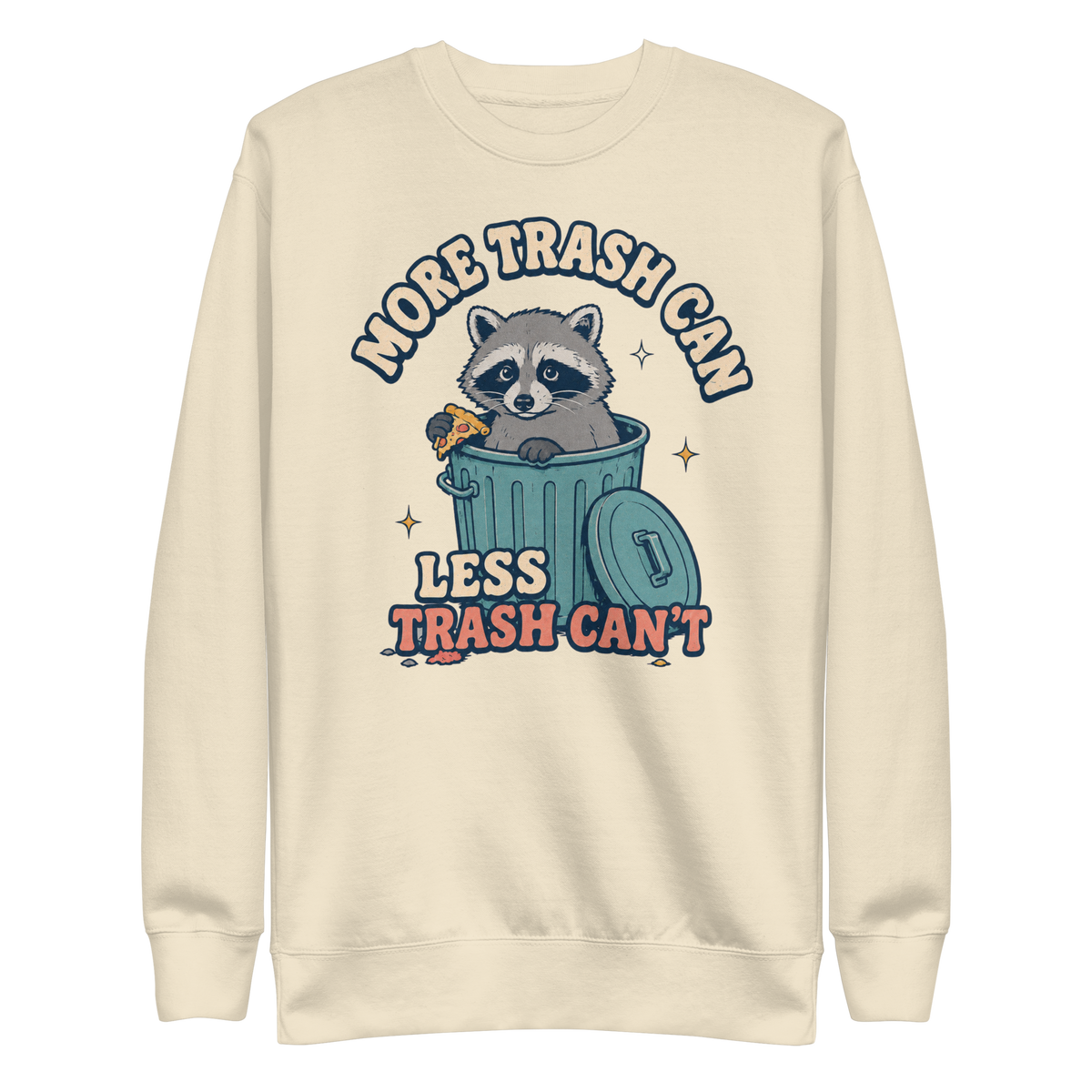 More Trash Can, Less Trash Can't Sweatshirt - Bone