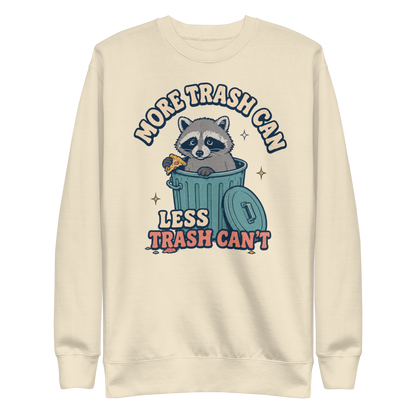 More Trash Can, Less Trash Can't Sweatshirt - Bone