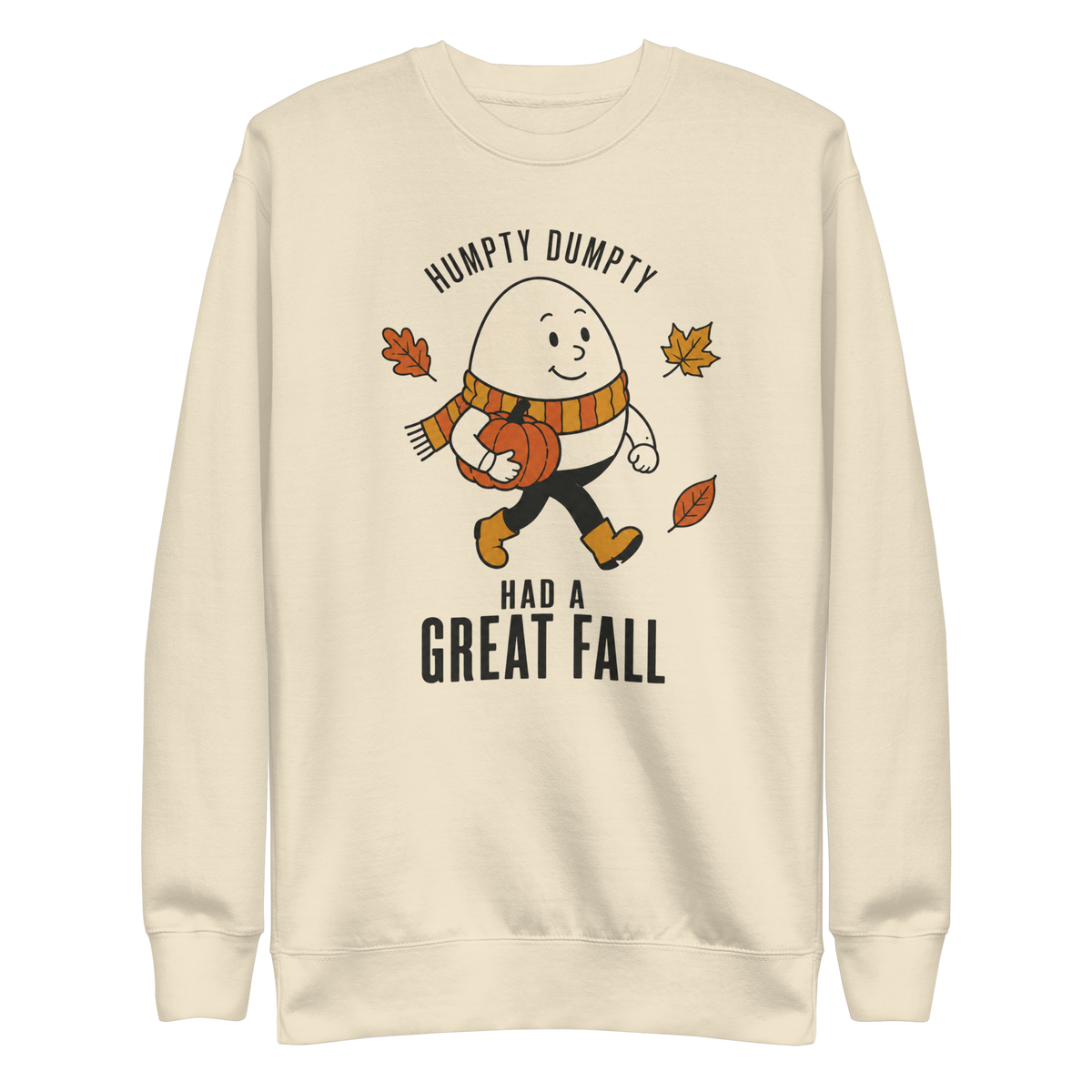 Humpty Dumpty Had a Great Fall Sweatshirt - Bone