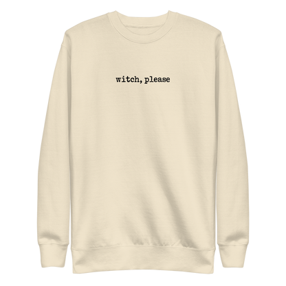 Witch, Please Sweatshirt - Bone