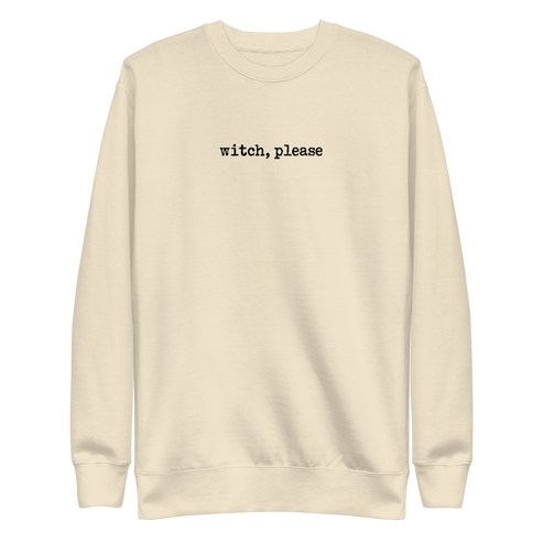 Witch, Please Sweatshirt - Bone