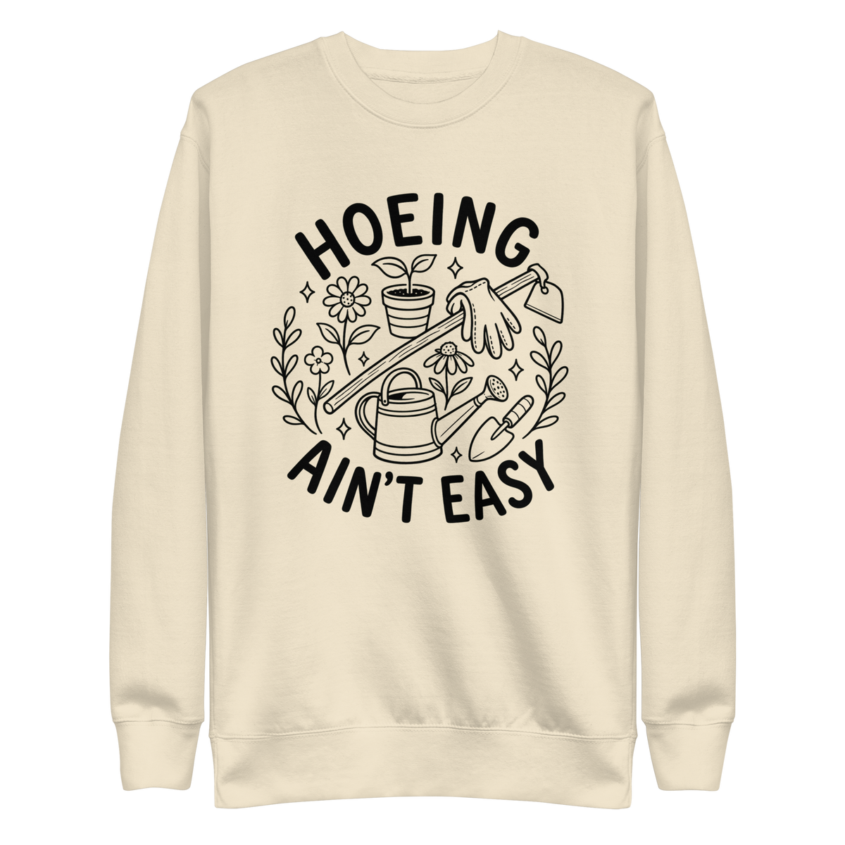 Hoeing Ain't Easy Sweatshirt - Bone