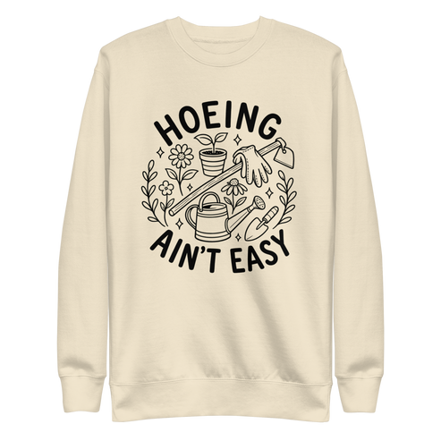 Hoeing Ain't Easy Sweatshirt - Bone