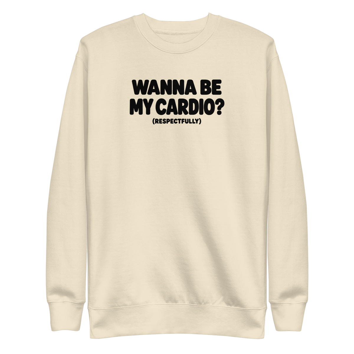 Wanna Be My Cardio? Sweatshirt