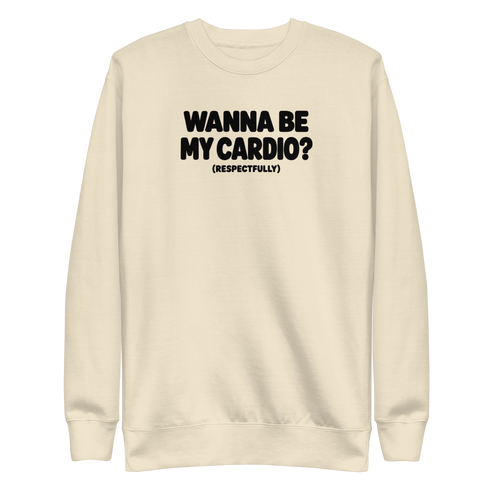 Wanna Be My Cardio? Sweatshirt