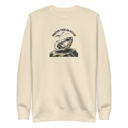 Moister Than an Oyster Sweatshirt