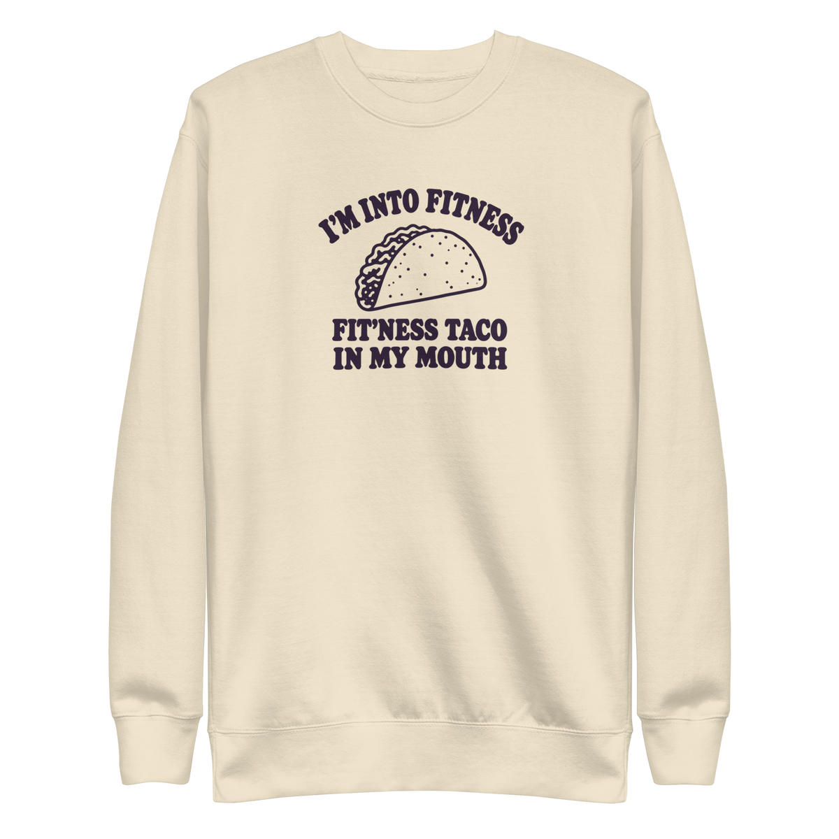 Fit’ness Taco in My Mouth Sweatshirt