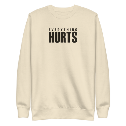 Everything Hurts Sweatshirt