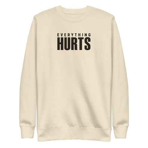 Everything Hurts Sweatshirt