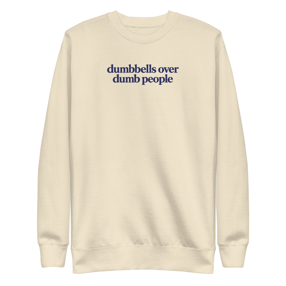 Dumbbells Over Dumb People Sweatshirt