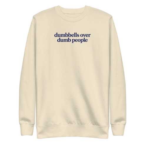Dumbbells Over Dumb People Sweatshirt