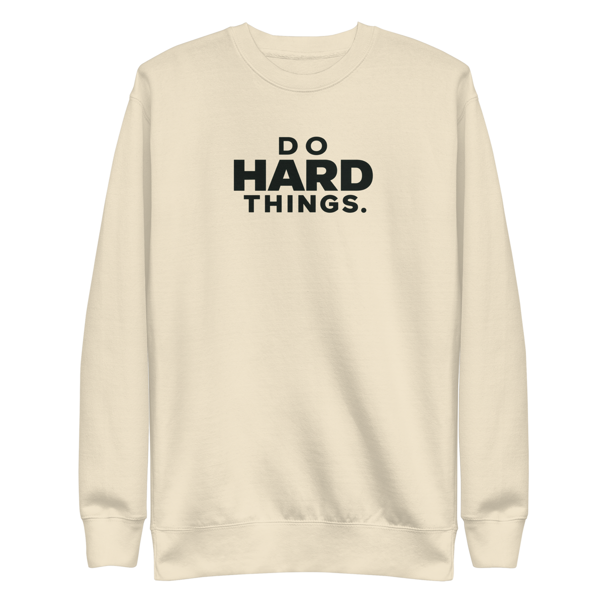 Do Hard Things Sweatshirt