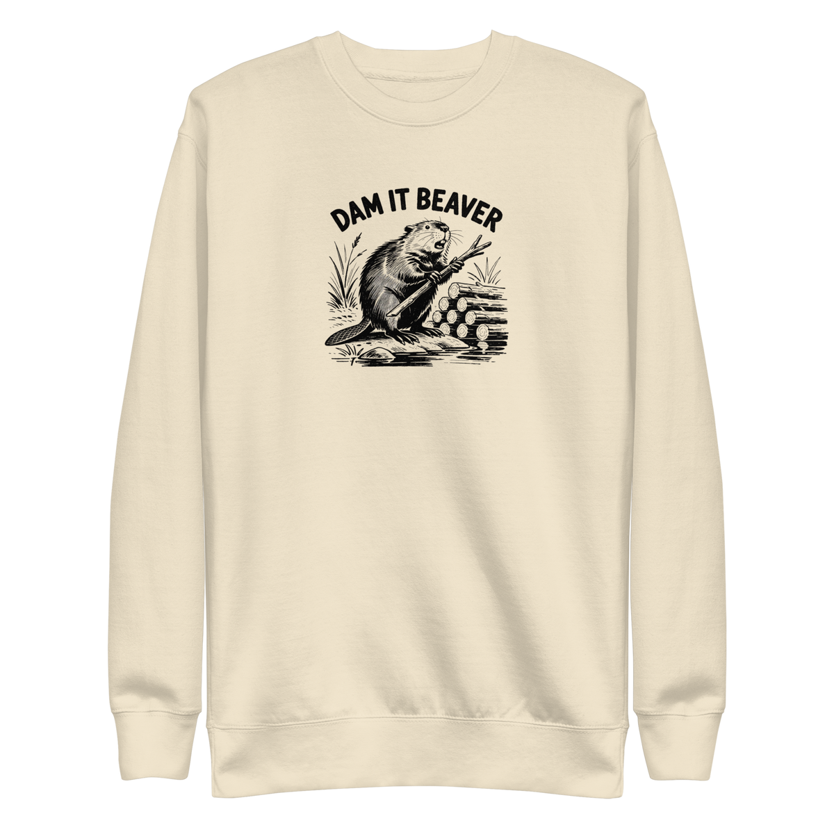 Dam It Beaver Sweatshirt