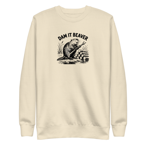 Dam It Beaver Sweatshirt